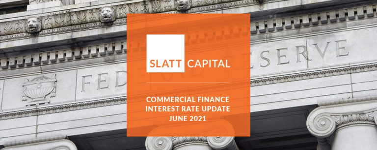 Commercial Finance Interest Rate Update  June 2021  Slatt Capital