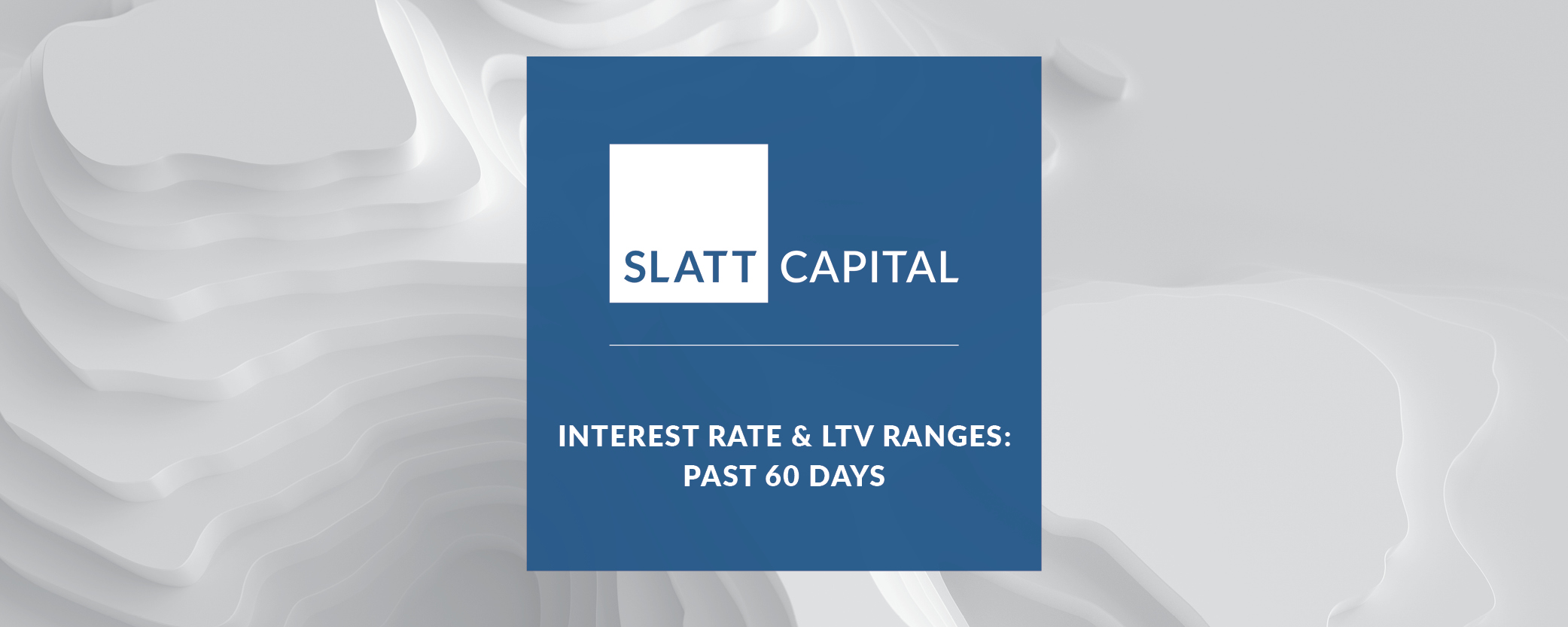 CRE interest rate and ltv ranges: past 60 days