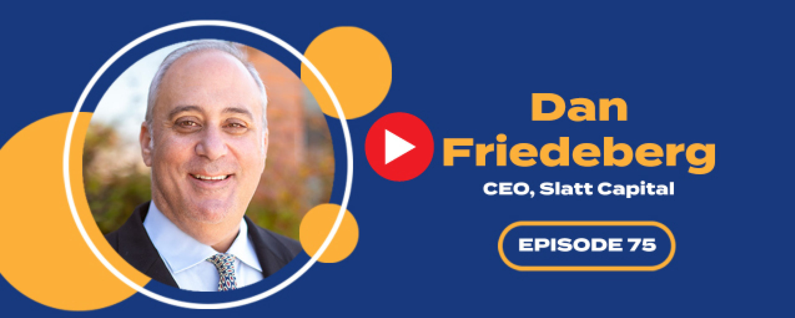 Connect episode 75 | dan friedeberg, ceo, slatt capital