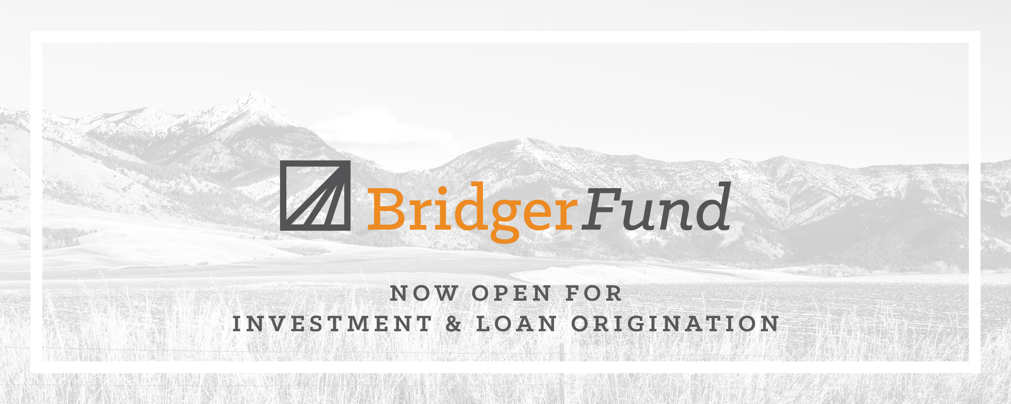 Bridger fund open to investment and loan origination