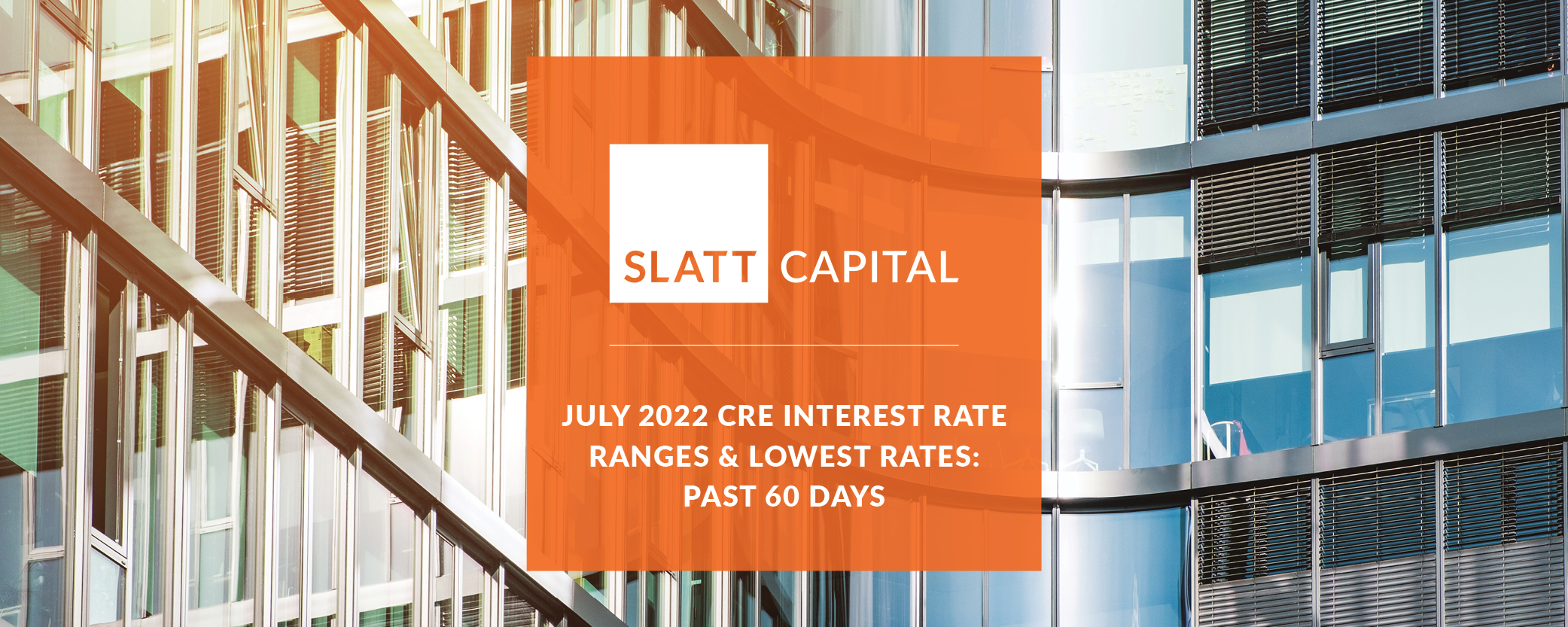 July 2022 cre interest rate ranges & lowest rates: past 60 days