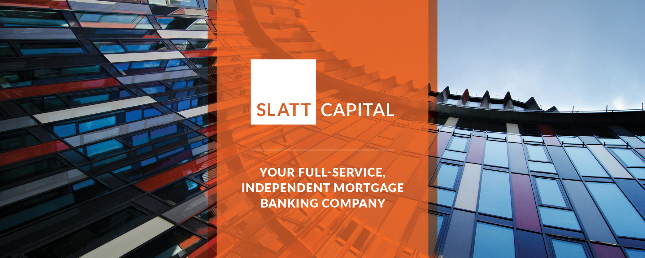 Slatt capital is your full-service, independent mortgage banking company