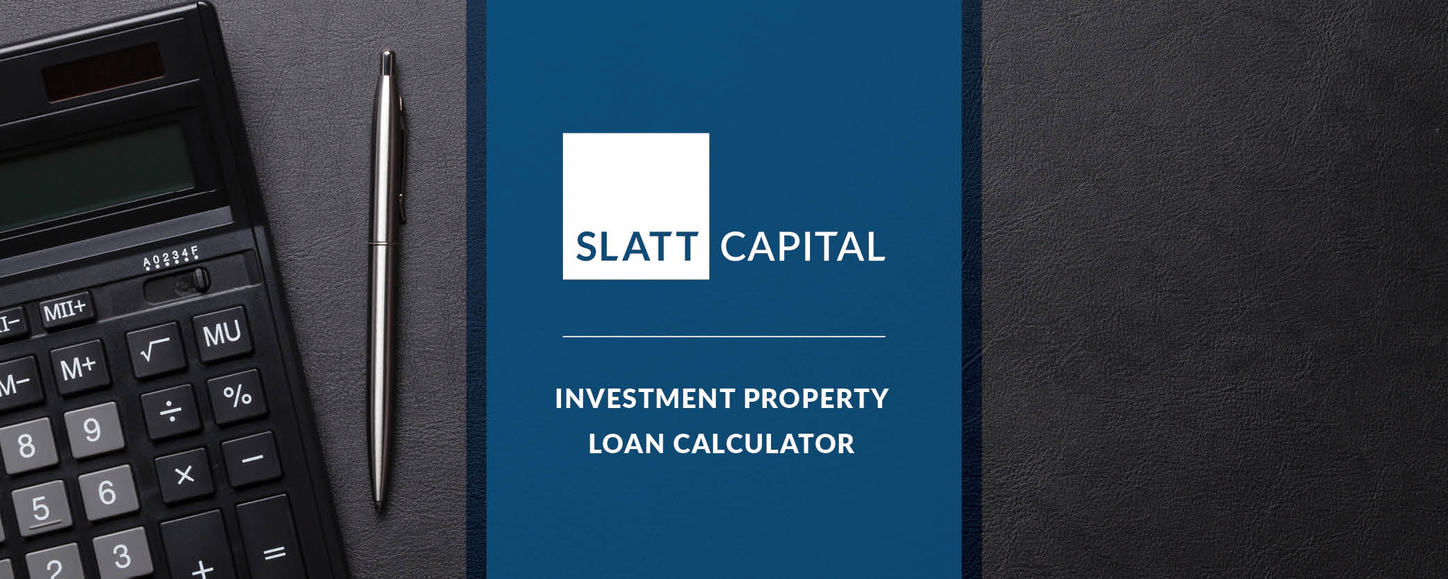 Slatt capital’s latest tool – investment property loan calculator
