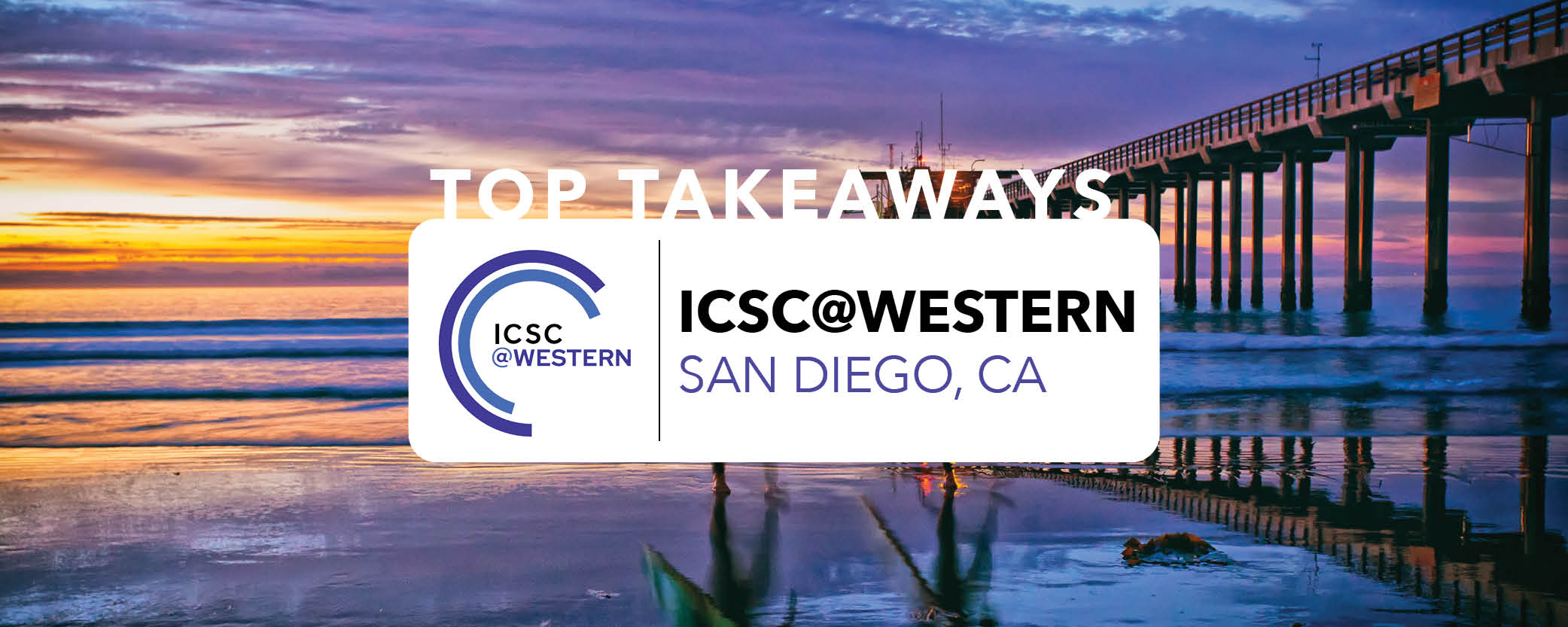 Top takeaways: icsc@western 2023