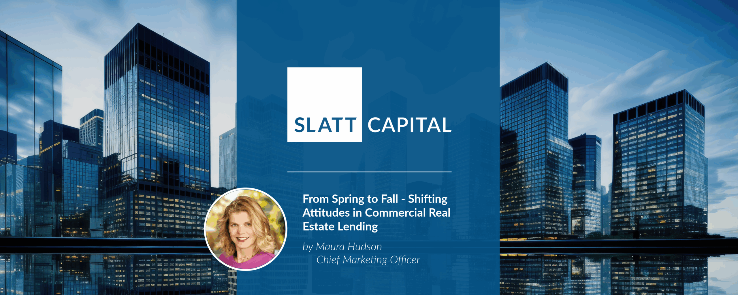 From spring to fall – shifting attitudes in commercial real estate lending  | key insights from the latest slatt capital lender sentiment survey